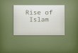 Rise of Islam. Do Now (U5D7) January 9, 2014  Complete the Do Now and answer the associated question.  Homework: Complete the Chapter 11, Section 1