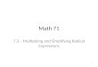Math 71 7.3 – Multiplying and Simplifying Radical Expressions 1