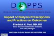 Dialysis Outcomes and Practice Patterns Study Impact of Dialysis Prescriptions and Practices on Outcomes Friedrich K. Port, MD, MS Arbor Research Collaborative