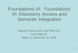 1 Foundations VI: Foundations VI: Discovery, Access and Semantic Integration Deborah McGuinness and Peter Fox CSCI-6962-01 Week 11, November 10, 2008