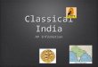 Classical India AP Information. Topics TradeTrade Technology/AchievementsTechnology/Achievements War/InvasionsWar/Invasions Cultural DiffusionCultural