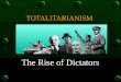 The Rise of Dictators TOTALITARIANISM. Totalitarianism: A government that takes total, centralized, state control over every aspect of public and private
