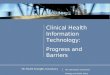 Clinical Health Information Technology: Progress and Barriers The Intersection of Business Strategy and Public Policy The Health Strategies Consultancy