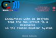 Mikhail Bashkanov Encounters with Di-Baryons from the ABC-effect to a Resonance in the Proton-Neutron System Wasa-at-COSY