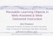 Reusable Learning Objects in Web-Assisted & Web- Delivered Instruction Jim Flowers Associate Professor & Director of Online Education Dept. of Industry