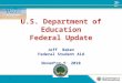 U.S. Department of Education Federal Update Jeff Baker Federal Student Aid November 9, 2010 1