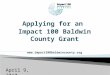 Applying for an Impact 100 Baldwin County Grant  April 9, 2010 1