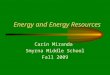 Energy and Energy Resources Carin Miranda Smyrna Middle School Fall 2009