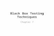 Black Box Testing Techniques Chapter 7. Black Box Testing Techniques Prepared by: Kris C. Calpotura, CoE, MSME, MIT  Introduction Introduction  Equivalence