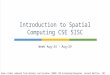 Week Aug-24 – Aug-29 Introduction to Spatial Computing CSE 5ISC Some slides adapted from Worboys and Duckham (2004) GIS: A Computing Perspective, Second