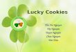 Lucky Cookies Thu Ha Nguyen My Nguyen Tuyen Nguyen Chaz Nguyen Van Tran