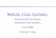 1 Mobile File Systems: Disconnected and Weakly Connected File Systems 3/29/2004 Richard Yang