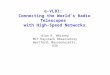 E-VLBI: Connecting the World’s Radio Telescopes with High-Speed Networks Alan R. Whitney MIT Haystack Observatory Westford, Massachusetts, USA