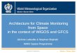 WMO WIGOS-ICG 18/03/20131 Architecture for Climate Monitoring from Space in the context of WIGOS and GFCS Jérôme Lafeuille & Stephan Bojinski WMO Space