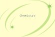 Chemistry. Chemistry Overview Inorganic Organic Biochemistry Analytical