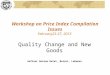 Workshop on Price Index Compilation Issues February23-27, 2015 Quality Change and New Goods Gefinor Rotana Hotel, Beirut, Lebanon