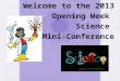 Welcome to the 2013 Opening Week Science Mini-Conference