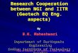Research Cooperation between NGI and IITR (Geotech EQ Eng. aspects) By B.K. Maheshwari Department of Earthquake Engineering Indian Institute of Technology