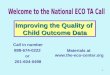 1 Call in number 888-674-0222 or 201-604-0498 Improving the Quality of Child Outcome Data Materials at 