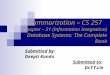 Summarization – CS 257 Chapter – 21 (Information Integration) Database Systems: The Complete Book Submitted by: Deepti Kundu Submitted to: Dr.T.Y.Lin