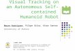 Visual Tracking on an Autonomous Self-contained Humanoid Robot Mauro Rodrigues, Filipe Silva, Vítor Santos University of Aveiro CLAWAR 2008 Eleventh International