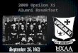2009 Upsilon Xi Alumni Breakfast. The UXAA Mission statement The Upsilon Xi Alumni Association exists to glorify God by fostering a cooperative and closer