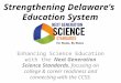 Strengthening Delaware’s Education System Enhancing Science Education with the Next Generation Science Standards, focusing on college & career readiness