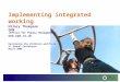Implementing integrated working Hilary Thompson OPM (Office for Public Management)  Developing the childcare workforce 4 th Annual Conference