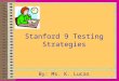 By: Ms. K. Lucas Stanford 9 Testing Strategies. Critical Thinking: Figurative Language Tip: Good writers choose figurative words to help readers form