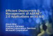 Efficient Deployment & Management of ASP.NET 2.0 Applications on IIS 6.0 Alexis Eller Program Manager Internet Information Services Microsoft Corporation