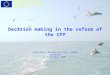 European Commission DG Maritime Affairs and Fisheries Decision making in the reform of the CFP Inter RAC / Marine Scotland / DEFRA Edinburgh 3-4 November