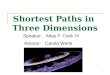 1 Shortest Paths in Three Dimensions Speaker: Atlas F. Cook IV Advisor: Carola Wenk
