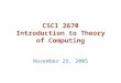 CSCI 2670 Introduction to Theory of Computing November 29, 2005