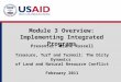 Module 3 Overview: Implementing Integrated Programs Presenter: Diane Russell Treasure, Turf and Turmoil: The Dirty Dynamics of Land and Natural Resource