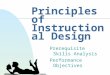 Principles of Instructional Design Prerequisite Skills Analysis Performance Objectives