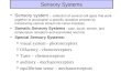 Sensory Systems Sensory system - collection of several cell types that work together to accomplish a specific receptive process by transducing various