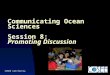 COSEE California Communicating Ocean Sciences Session 8: Promoting Discussion