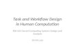 Task and Workflow Design in Human Computation KSE 652 Social Computing System Design and Analysis Uichin Lee