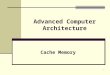Advanced Computer Architecture Cache Memory 1. Characteristics of Memory Systems 2