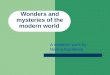 Wonders and mysteries of the modern world A research work by Marina Kazakova