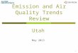 1 Emission and Air Quality Trends Review Utah May 2013