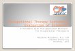 (Occupational Therapy Systematic Evaluation of Evidence) A Database with Pre-Appraised Research for Occupational Therapists Marianna McCormack, M.S. OTR