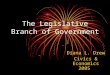 The Legislative Branch of Government Diana L. Drew Civics & Economics 2005