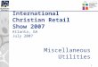 1 International Christian Retail Show 2007 Atlanta, GA July 2007 Miscellaneous Utilities
