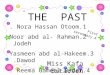 1.Nora Hassan Otoom. 2.Noor abd al- Rahman Jodeh 3.Yasmeen abd al-Hakeem Dawod. 4.Reema Gameel Bader. THE PAST Miss Kafa Batarseh First secondary.A
