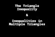 The Triangle Inequality & Inequalities in Multiple Triangles