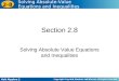 Holt Algebra 2 2-8 Solving Absolute-Value Equations and Inequalities Section 2.8 Solving Absolute Value Equations and Inequalities