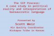 1 The SIP Process: A case study in political reality and interpretation of bureaucratic language Presented by Scott Weir Air Quality Coordinator Kickapoo