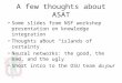 A few thoughts about ASAT Some slides from NSF workshop presentation on knowledge integration Thoughts about “islands of certainty” Neural networks: the