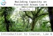 Building Capacity on Protected Areas Law & Governance Module 1 Introduction to Course, Law & PAs